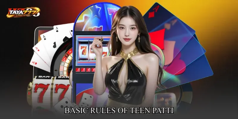 Basic Rules Of Teen Patti