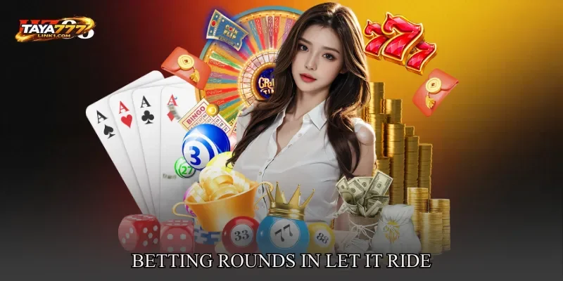 Betting Rounds In Let It Ride