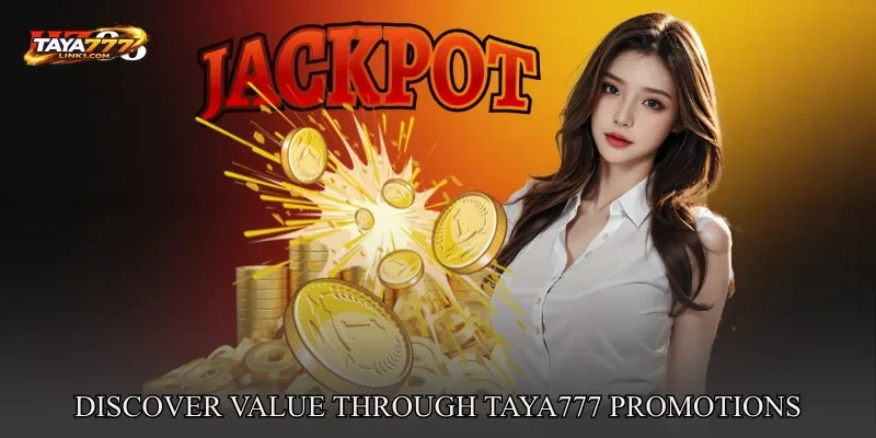 Discover Value Through TAYA777 promotions