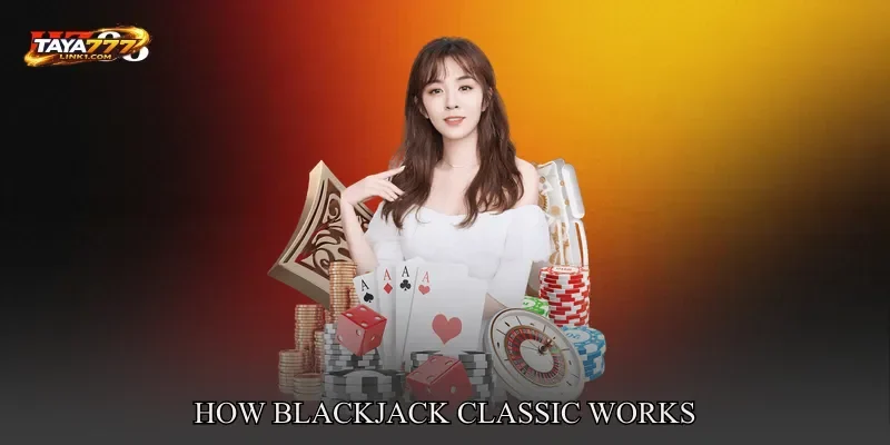 How Blackjack Classic Works