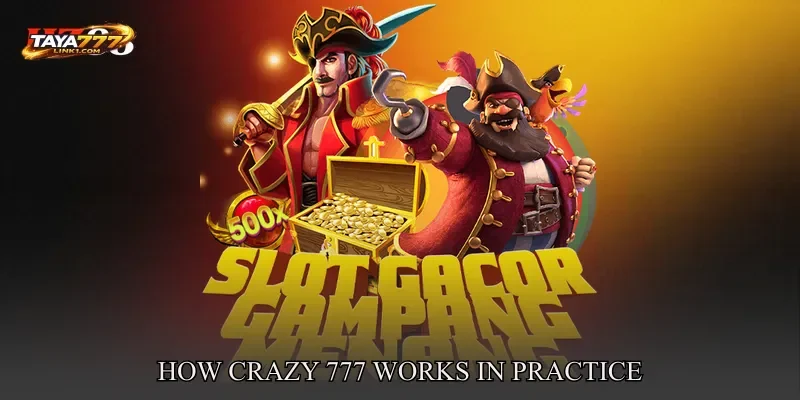 How Crazy 777 Works In Practice