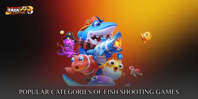 Popular Categories Of Fish Shooting Games