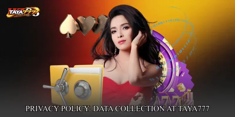 Privacy Policy: Data Collection at TAYA777