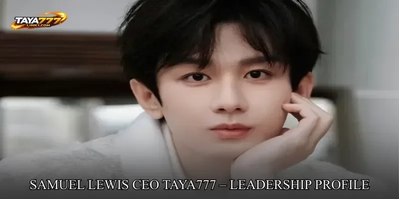 Samuel Lewis CEO TAYA777 – Leadership Profile