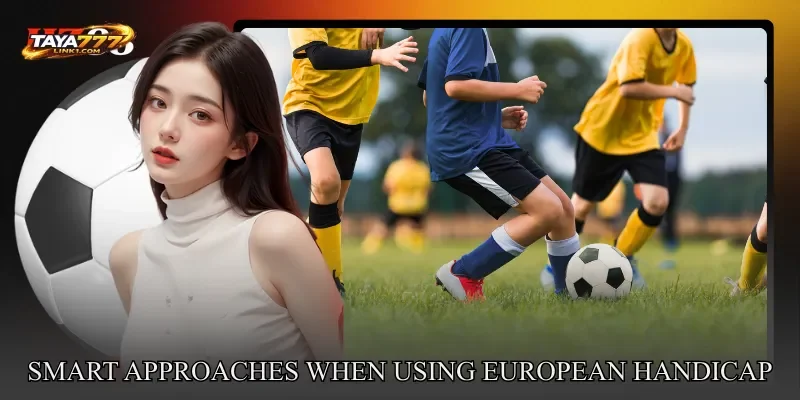 Smart Approaches When Using European Handicap