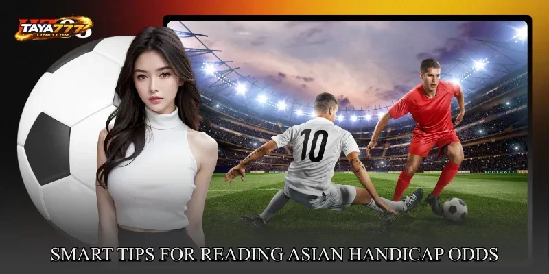 Smart Tips For Reading Asian Handicap Odds