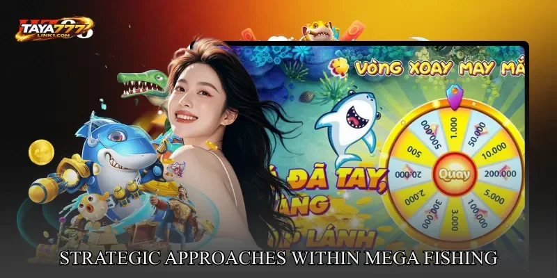 Strategic Approaches Within Mega Fishing
