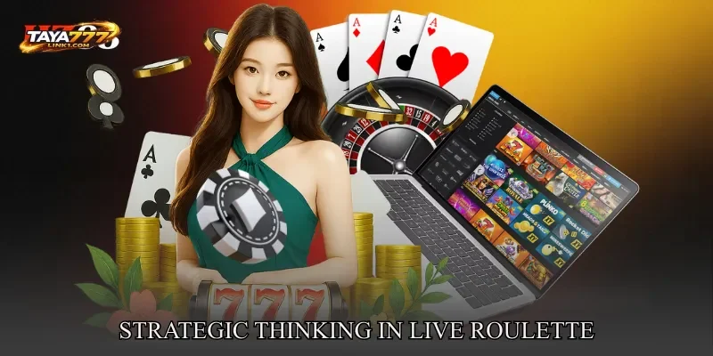 Strategic Thinking in Live Roulette